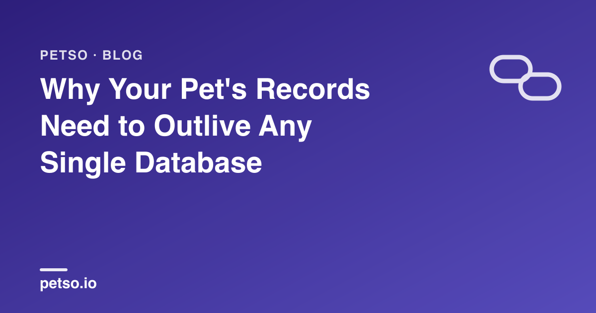 Why Your Pet's Records Need to Outlive Any Single Database