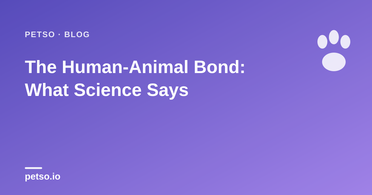 The Human-Animal Bond: What Science Says